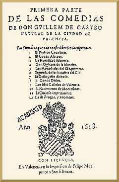Primera Parte de las comedias de don Guillén de Castro natural de la ciudad de Valencia, Valencia, Felipe Mey, 1618.